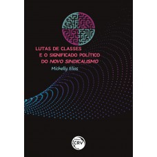 Lutas de classes e o significado político do novo sindicalismo Lutas de classes e o significado político do novo sindicalismo