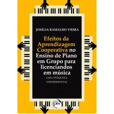 Efeitos da aprendizagem cooperativa no ensino de piano em grupo para licenciandos em música