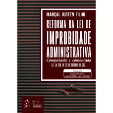 Reforma da Lei de Improbidade Administrativa - Comparada e Comentada - 1ª Edição 2022