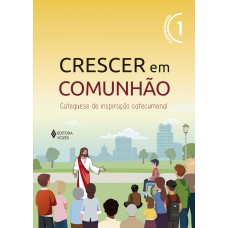 Crescer em Comunhão vol. 1 catequizando Crescer em Comunhão vol. 1 catequizando