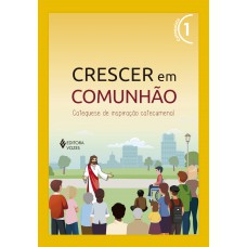 Crescer em Comunhão vol. 1 Catequista Crescer em Comunhão vol. 1 Catequista