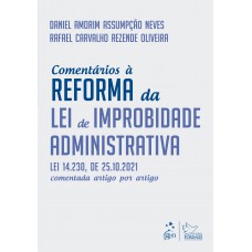 Comentários à Reforma da Lei de Improbidade Administrativa - 1ª Edição 2022