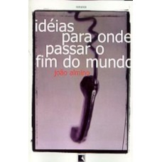 IDÉIAS PARA ONDE PASSAR O FIM DO MUNDO IDÉIAS PARA ONDE PASSAR O FIM DO MUNDO