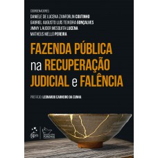 Fazenda Pública na Recuperação Judicial e Falência - 1ª Edição 2022 Fazenda Pública na Recuperação Judicial e Falência - 1ª Edição 2022