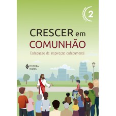 Crescer em Comunhão vol. 2 Catequizando Crescer em Comunhão vol. 2 Catequizando
