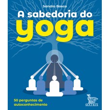A sabedoria do Yoga A sabedoria do Yoga