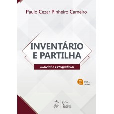 Inventário e Partilha - Judicial e Extrajudicial - 2ª Edição 2022