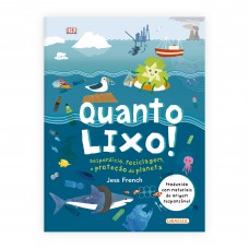 Quanto Lixo! - Desperdício, reciclagem e proteção do planeta