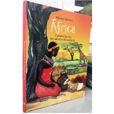 África - Contos do Rio, da Selva e da Savana África - Contos do Rio, da Selva e da Savana
