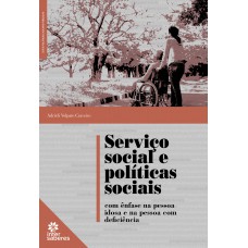 Serviço social e políticas sociais com ênfase na pessoa idosa e na pessoa com deficiência Serviço social e políticas sociais com ênfase na pessoa idosa e na pessoa com deficiência