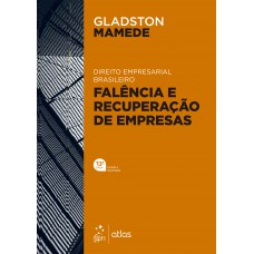 Direito Empresarial Brasileiro - Falência e Recuperação de Empresas - 13ª Edição 2022