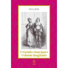 O Tartufo - Dom Juan - O doente imaginário O Tartufo - Dom Juan - O doente imaginário