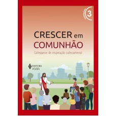 Crescer em Comunhão vol. 3 Catequista Crescer em Comunhão vol. 3 Catequista