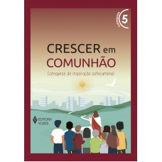 Crescer em Comunhão vol. 5 Catequista Crescer em Comunhão vol. 5 Catequista