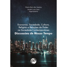 Economia, Sociedade, Cultura, Religião E Relações De Poder Na Sociedade Contemporânea