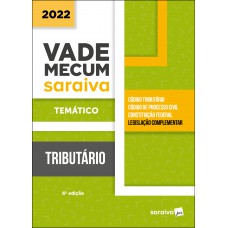 Vade Mecum Tributário - Temático - 6ª edição 2022 Vade Mecum Tributário - Temático - 6ª edição 2022