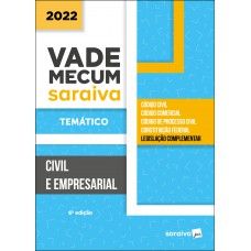 Vade Mecum Civil e Empresarial - Temático - 6ª edição 2022 Vade Mecum Civil e Empresarial - Temático - 6ª edição 2022