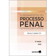 Fundamentos do Processo Penal - 8ª edição 2022 Fundamentos do Processo Penal - 8ª edição 2022