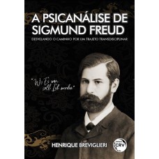 A psicanálise de Sigmund Freud A psicanálise de Sigmund Freud