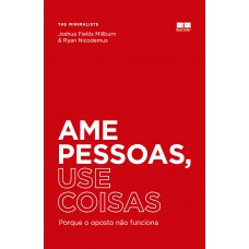 Ame pessoas, use coisas Ame pessoas, use coisas