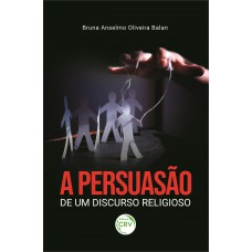 A persuasão de um discurso religioso A persuasão de um discurso religioso
