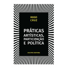 Práticas artísticas, participação e política Práticas artísticas, participação e política