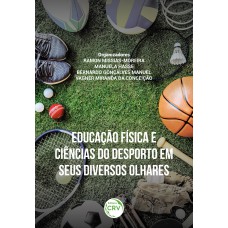 Educação física e ciências do desporto em seus diversos olhares Educação física e ciências do desporto em seus diversos olhares