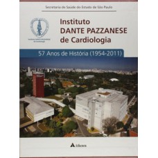 Instituto Dante Pazzanese de Cardiologia - 57 anos de história (1954 - 2011)