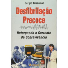 Desfibrilação precoce - Reforçando a corrente da sobrevivência Desfibrilação precoce - Reforçando a corrente da sobrevivência