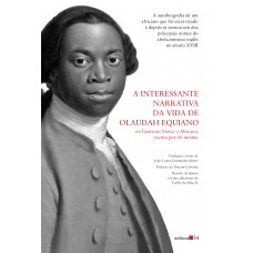 A interessante narrativa da vida de Olaudah Equiano A interessante narrativa da vida de Olaudah Equiano