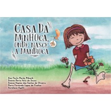 Casa da minhoca, onde nasce a mandioca conhecendo a importância do solo coleção aventuras na natureza – volume 1