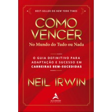 Como vencer no mundo do tudo ou nada