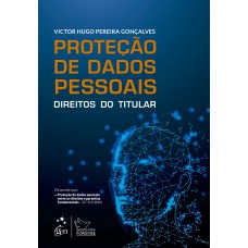 Proteção de Dados Pessoais - Direitos do Titular - 1ª Edição 2022