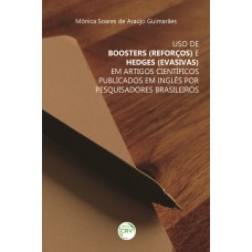 Uso de boosters (reforços) e hedges (evasivas) em artigos científicos publicados em inglês por pesquisadores brasileiros Uso de boosters (reforços) e hedges (evasivas) em artigos científicos publicados em inglês por pesquisadores brasileiros