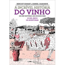 A incrível história do vinho A incrível história do vinho