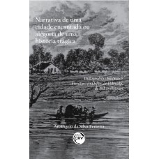 Narrativa de uma cidade encantada ou alegoria de uma história trágica Narrativa de uma cidade encantada ou alegoria de uma história trágica