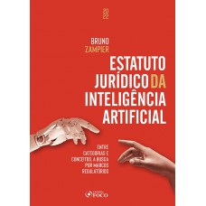 Estatuto Jurídico da Inteligência Artificial - 1ª Ed - 2022 Estatuto Jurídico da Inteligência Artificial - 1ª Ed - 2022