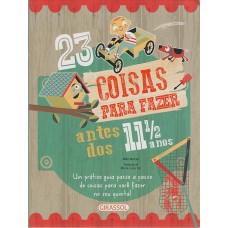 23 coisas para fazer antes dos 11 anos e meio 23 coisas para fazer antes dos 11 anos e meio