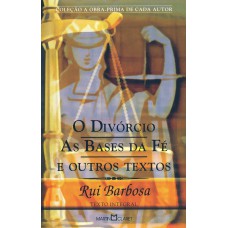 O Divórcio; As Bases da Fé e Outros Textos O Divórcio; As Bases da Fé e Outros Textos