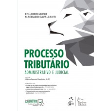 Processo Tributário - Administrativo e Judicial - 1ª Edição 2022