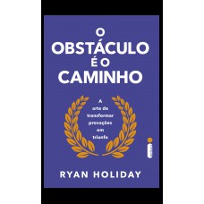O obstáculo é o caminho O obstáculo é o caminho