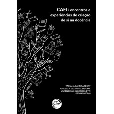 CAEI: Encontros e Experiências de Criação de Si na Docência CAEI: Encontros e Experiências de Criação de Si na Docência