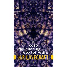 O caso de Charles Dexter Ward O caso de Charles Dexter Ward