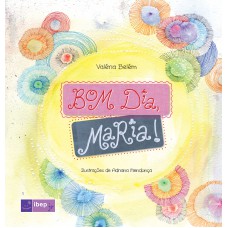 Bom dia, Maria! Bom dia, Maria!