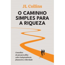 O caminho simples para a riqueza O caminho simples para a riqueza