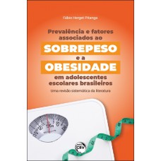 Prevalência e Fatores Associados ao Sobrepeso e a Obesidade em Adolescentes Escolares Brasileiros