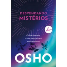 Osho - desvendando mistérios - 4a edição