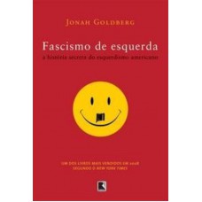 Fascismo de esquerda: a história secreta do esquerdismo americano