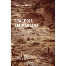 Tragédia em Mariana: A história do maior desastre ambiental do Brasil Tragédia em Mariana: A história do maior desastre ambiental do Brasil
