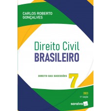 Direito Civil Brasileiro - Vol. 7 - Direito Das Sucessões - 17ª edição 2023 Direito Civil Brasileiro - Vol. 7 - Direito Das Sucessões - 17ª edição 2023